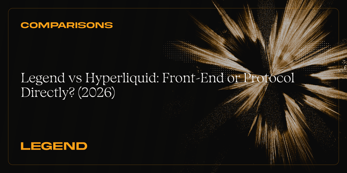 Legend vs Hyperliquid: Front-End or Protocol Directly? (2026)